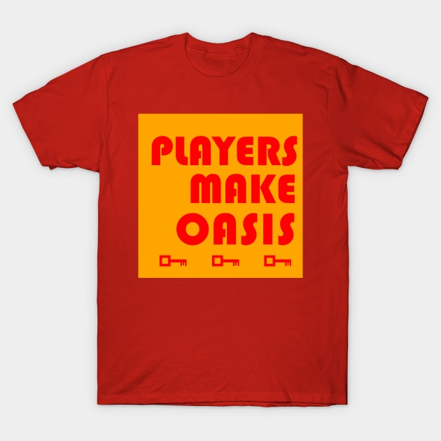 Players Make Oasis T-Shirt by Iriad